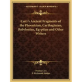 Cory's Ancient Fragments of the Phoenician, Carthaginian, Babylonian, Egyptian and Other Writers