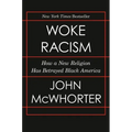 Woke Racism: How a New Religion Has Betrayed Black America