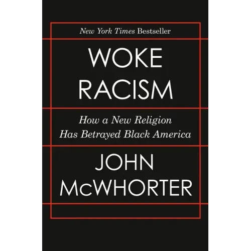 Woke Racism: How a New Religion Has Betrayed Black America