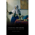 Knowing and Seeing: Groundwork for a New Empiricism