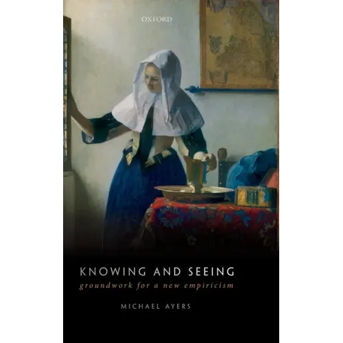 Knowing and Seeing: Groundwork for a New Empiricism