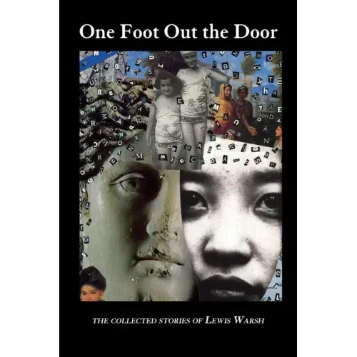 One Foot Out the Door: The Collected Stories of Lewis Warsh