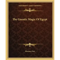 The Gnostic Magic of Egypt