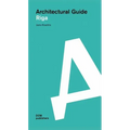 Architectural Guide Riga: Architectural Guide