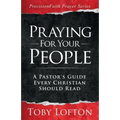 Praying for Your People: A Pastor's Guide Every Christian Should Read
