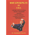 WAH LUM KUNG FU of USA * HISTORY of KUNG FU STYLES * THEORY & PHILOSOPHY * WEAPONS * CHINESE MEDICINE: A compilation of basic knowledge essential to t