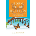 Born to Be Blessed: Transformation-Going from a State of Rejection to One of Perfect Peace