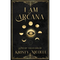 I Am Arcana: A Tarot Inspired Poetry Collection