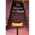 The Ministry We Need: Paul's Ancient Farewell--The Pastor's Present Calling (Acts 20:17-38)