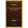If You Need Healing Do These Things
