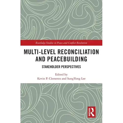 Multi-Level Reconciliation and Peacebuilding: Stakeholder Perspectives