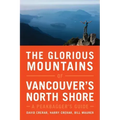 The Glorious Mountains of Vancouver's North Shore: A Peakbagger's Guide