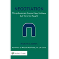 Negotiation: Things Corporate Counsel Need to Know But Were Not Taught