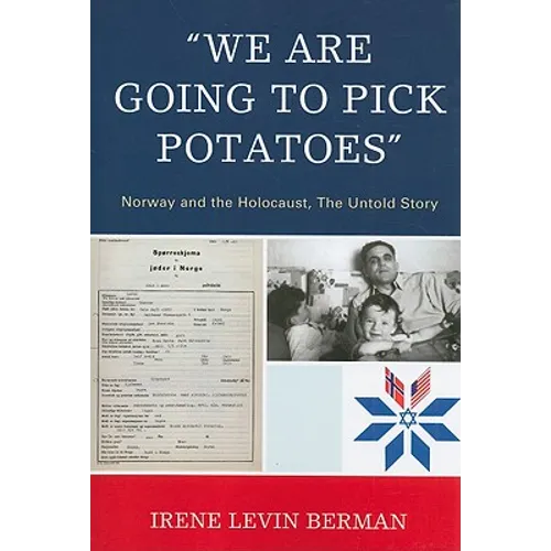 'We Are Going to Pick Potatoes': Norway and the Holocaust, The Untold Story