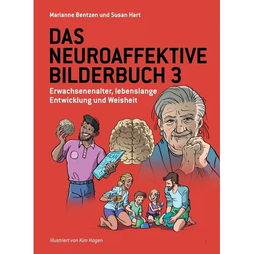Das Neuroaffektive Bilderbuch 3: Erwachsenenalter, lebenslange Entwicklung und Weisheit