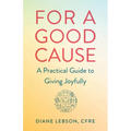 For a Good Cause: A Practical Guide to Giving Joyfully