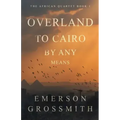 Overland To Cairo By Any Means