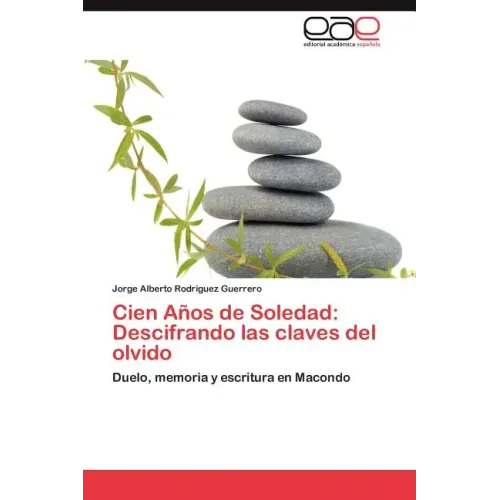 Cien Anos de Soledad: Descifrando Las Claves del Olvido