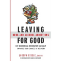 Leaving Drug and Alcohol Addictions for Good: How Biochemical Restoration Radically Improves Your Chances of Recovery