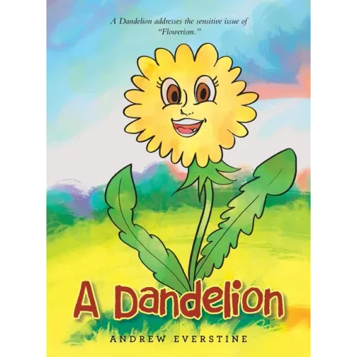 A Dandelion: A Story That Touches on the Sensitive Topic of "Flowerism."