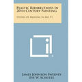 Plastic Redirections In 20th Century Painting: Studies Of Meaning In Art, V1