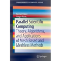 Parallel Scientific Computing: Theory, Algorithms, and Applications of Mesh Based and Meshless Methods