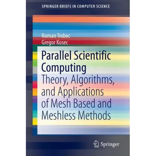 Parallel Scientific Computing: Theory, Algorithms, and Applications of Mesh Based and Meshless Methods
