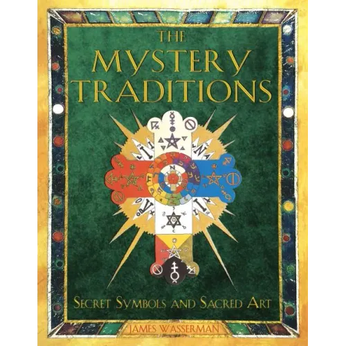 The Mystery Traditions: Secret Symbols and Sacred Art