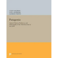 Patagonia: Natural History, Prehistory, and Ethnography at the Uttermost End of the Earth