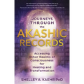 Journeys Through the Akashic Records: Accessing Other Realms of Consciousness for Healing and Transformation