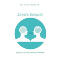 Jake's Sequel: A Sequel to The Woods Within