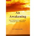 An Awakening: How I Defeated Cancer without Chemotherapy or Radiation