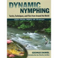 Dynamic Nymphing: Tactics, Techniques, and Flies from Around the World