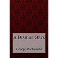 A Dish of Orts George MacDonald