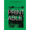 Printable: Printing Techniques and Effects in Visual Design
