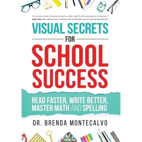 Visual Secrets for School Success: Read Faster, Write Better, Master Math and Spelling