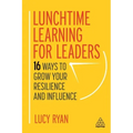 Lunchtime Learning for Leaders: 16 Ways to Grow Your Resilience and Influence