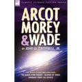 Arcot, Morey & Wade: the Complete, Classic Space Opera Series-The Black Star Passes, Islands of Space, Invaders from the Infinite