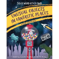Unusual Objects in Fantastic Places: A Story Starters Book