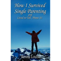 How I Survived Single Parenting and Lived to Tell about It