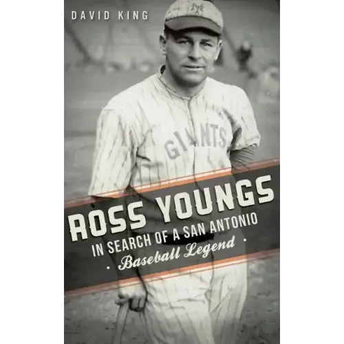 Ross Youngs: In Search of a San Antonio Baseball Legend