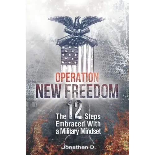 Operation New Freedom: The 12 Steps Embraced With a Military Mindset