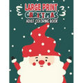 Large Print Christmas Adult Coloring Book: Easy, Relaxing, Stress Relieving Beautiful Christmas Holiday Designs, Christmas Coloring Book For Adults, B