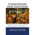 Conversion and Election: A Plea for a United Lutheranism in America