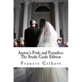 Austen's Pride and Prejudice: The Study Guide Edition: Complete text & integrated study guide