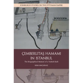 Cemberlitas Hamami in Istanbul: The Biographical Memoir of a Turkish Bath