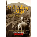 Mill Valley Days: A Collection of Stories about Growing Up in Mill Valley, California During the 1950s and 60s.