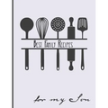 Best Family Recipes For My Son: Big Empty Recipe Cookbook As Keepsake Gift For Your Son