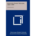Augusta Evans Wilson, 1835-1909: A Biography