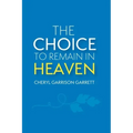 The Choice to Remain in Heaven